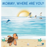 Mommy, Where Are You?: The story of a turtle hatchling who is separated from her family. 8x 8,24 page, 24 illustrations.