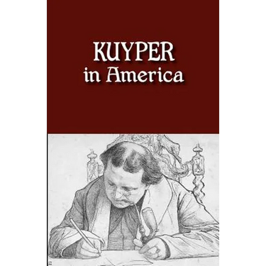 Kuyper in America: This Is Where I Was Meant to Be