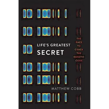 Life's Greatest Secret: The Race to Crack the Genetic Code