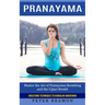 Pranayama: Breathing Techniques to Kundalini Awakening (Master the Art of Pranayama Breathing and the Ujjayi Breath)