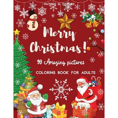 90 Amazing Pictures Merry Christmas: Great Festive Coloring Book Relaxing Christmas Patterns and Decorations, Beautiful Holiday Designs with Winter Sc