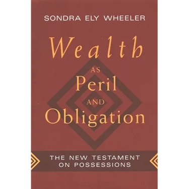 Wealth as Peril and Obligation: The New Testament on Possessions