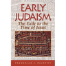 Early Judaism: The Exile to the Time of Christ