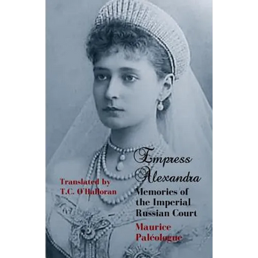Empress Alexandra: Memories of the Imperial Russian Court