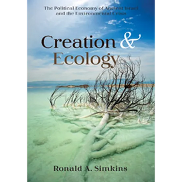 Creation and Ecology: The Political Economy of Ancient Israel and the Environmental Crisis