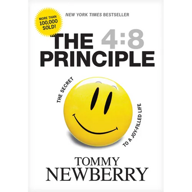 The 4:8 Principle: The Secret to a Joy-Filled Life