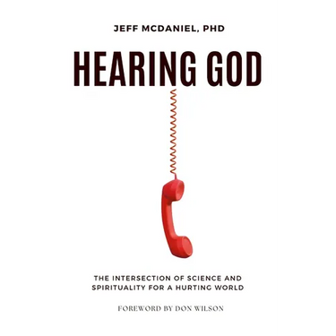 Hearing God: The Intersection of Science and Spirituality for a Hurting World