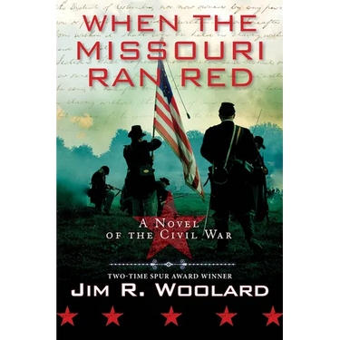 When the Missouri Ran Red: A Novel of the Civil War