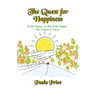 The Quest for Happiness: To Be Happy or Not to Be Happy. The Choice is Yours.