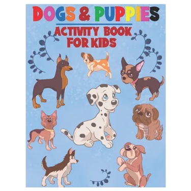 Dogs and Puppies Activity Book for Kids: Amazing Interactive Stocking Stuffer Brain Storming Sets of Coloring Pages, Dot-To-Dot, Mazes and Word Search