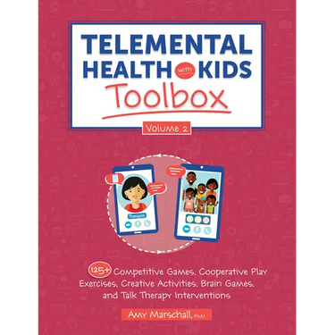 Telemental Health with Kids Toolbox, Volume 2: 125+ Competitive Games, Cooperative Play Exercises, Creative Activities, Brain Games, and Talk Therapy