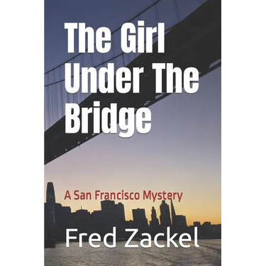 The Girl Under The Bridge: A San Francisco Mystery