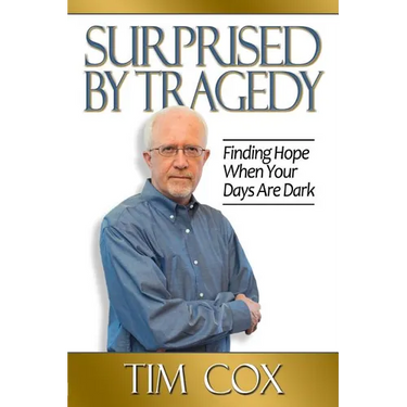 Surprised by Tragedy: Finding Hope When Your Days Are Dark