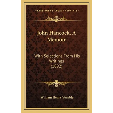 John Hancock, A Memoir: With Selections From His Writings (1892)