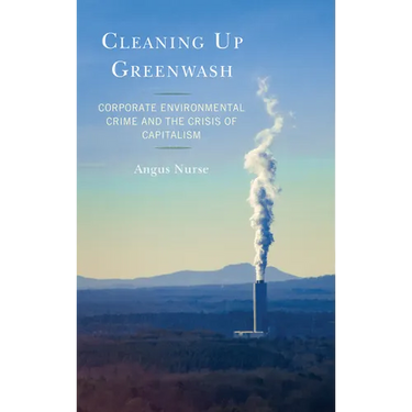 Cleaning Up Greenwash: Corporate Environmental Crime and the Crisis of Capitalism