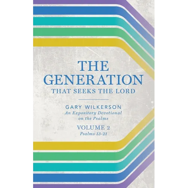 The Generation that Seeks the Lord: An Expository Devotional on the Psalms, Volume 2