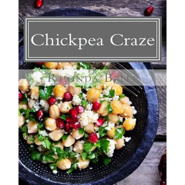 Chickpea Craze: 60 Super #Delish Chickpea Craze