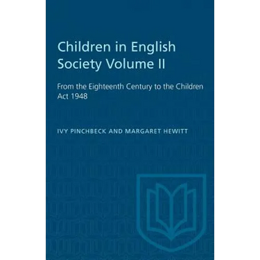 Children in English Society Volume II: From the Eighteenth Century to the Children Act 1948