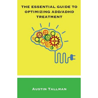 The Essential Guide to Optimizing ADD/ADHD Treatment