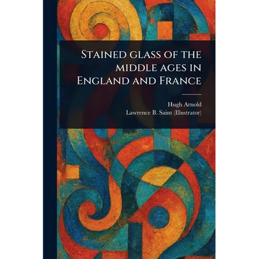 Stained Glass of the Middle Ages in England and France
