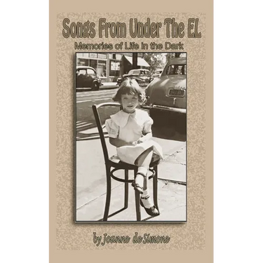 Songs From Under The El: Memories of Life in the Dark