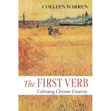 The First Verb: Cultivating Christian Creativity