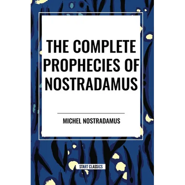 The Complete Prophecies of Nostradamus