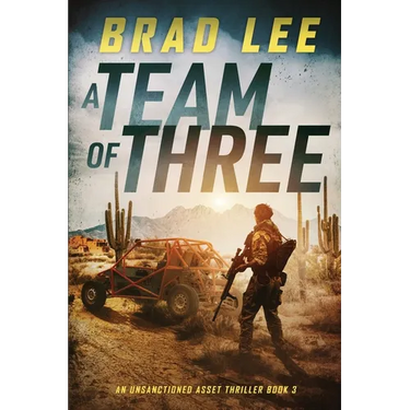 A Team of Three: An Unsanctioned Asset Thriller Book 3