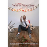 I Once Was a Nice Guy: The hilarious and psychotic tales about the women of my past.
