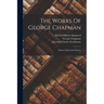 The Works Of George Chapman: Homer's Iliad And Odyssey
