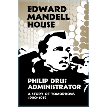 Philip Dru Administrator, a Story of Tomorrow, 1920-1935