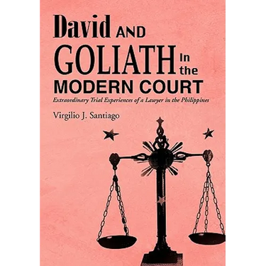 David and Goliath in the Modern Court: Extraordinary Trial Experiences of a Lawyer in the Philippines