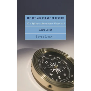 Art and Science of Leading: What Effective Administrators Understand