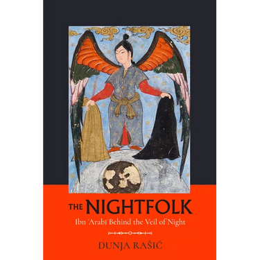 The Nightfolk: Ibn 'Arabi Behind the Veil of Night