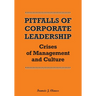 Pitfalls of Corporate Leadership: Crises of Management and Culture