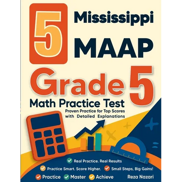 5 Mississippi MAAP Grade 5 Math Practice Tests: Proven Practice for Top Scores with Detailed Explanations
