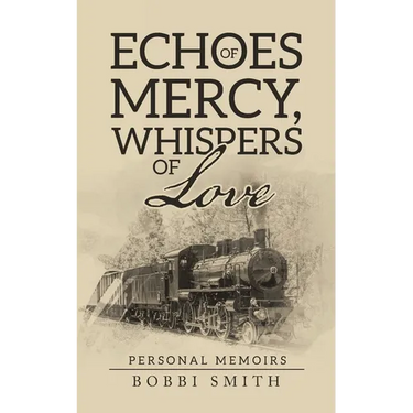 Echoes of Mercy, Whispers of Love: Personal Memoirs