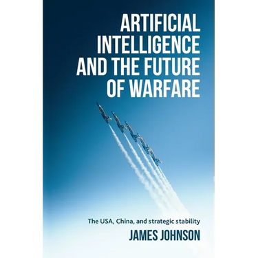 Artificial Intelligence and the Future of Warfare: The Usa, China, and Strategic Stability