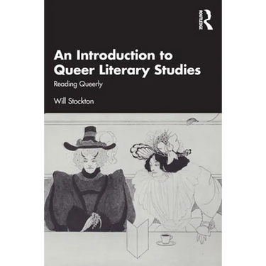 An Introduction to Queer Literary Studies: Reading Queerly