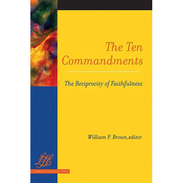 The Ten Commandments: The Reciprocity of Faithfulness