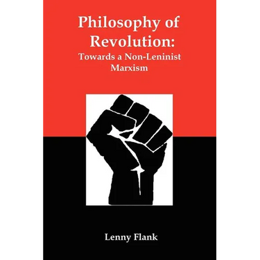 Philosophy of Revolution: Towards a Non-Leninist Marxism
