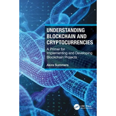 Understanding Blockchain and Cryptocurrencies: A Primer for Implementing and Developing Blockchain Projects