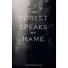 The Forest Speaks My Name