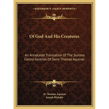 Of God And His Creatures: An Annotated Translation Of The Summa Contra Gentiles Of Saint Thomas Aquinas
