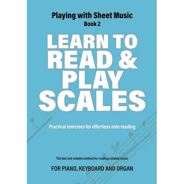 Learn to Read and Play Scales: Practical exercises for effortless note reading