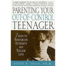 Parenting Your Out-Of-Control Teenager: 7 Steps to Reestablish Authority and Reclaim Love
