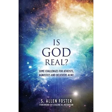 Is God Real?: Some Challenges for Atheists, Agnostics and Believers Alike