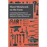 Sheet Metalwork on the Farm - Containing Information on Materials, Soldering, Tools and Methods of Sheet Metalwork