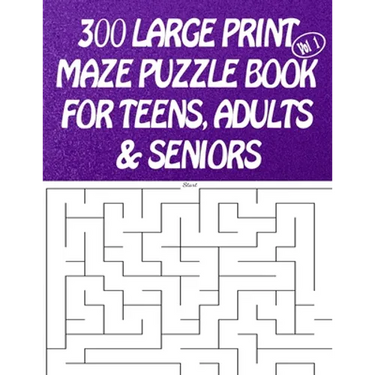 300 Large Print Maze Puzzles Book For Teens, Adults & Seniors: Large Print