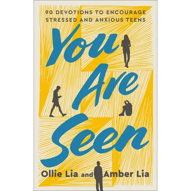 You Are Seen: 90 Devotions to Encourage Stressed and Anxious Teens: A Teen Devotional